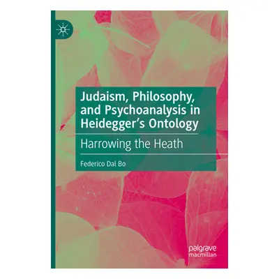 "Judaism, Philosophy, and Psychoanalysis in Heidegger's Ontology: Harrowing the Heath" - "" ("Da