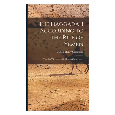 "The Haggadah According to the Rite of Yemen: Together With the Arabic-Hebrew Commentary" - "" (