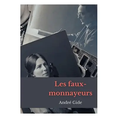 "Les Faux-Monnayeurs: un roman d'Andr Gide" - "" ("Gide Andr")