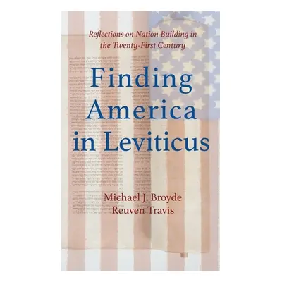 "Finding America in Leviticus: Reflections on Nation Building in the Twenty-First Century" - "" 