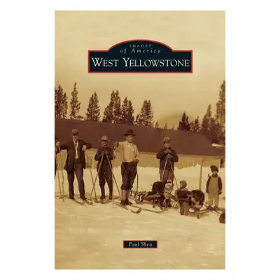 "West Yellowstone" - "" ("Shea Paul")