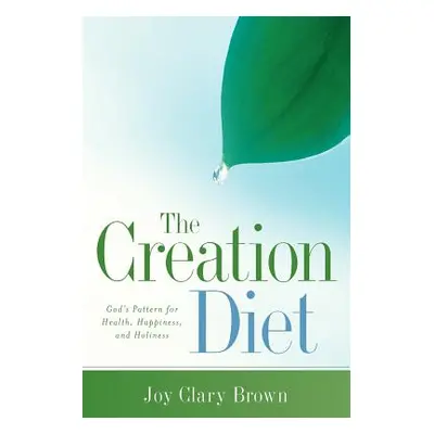 "The Creation Diet" - "" ("Brown Joy Clary")