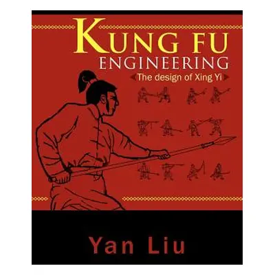 "Kung Fu Engineering: The Design of Xing Yi" - "" ("Liu Yan")