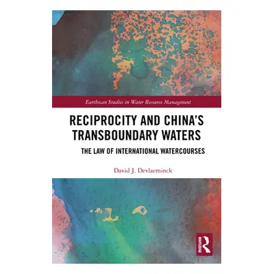 "Reciprocity and China's Transboundary Waters: The Law of International Watercourses" - "" ("Dev