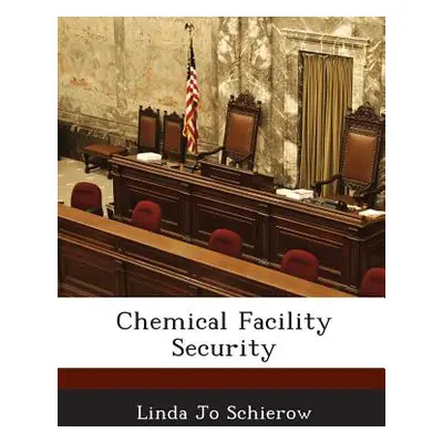 "Chemical Facility Security" - "" ("Schierow Linda Jo")