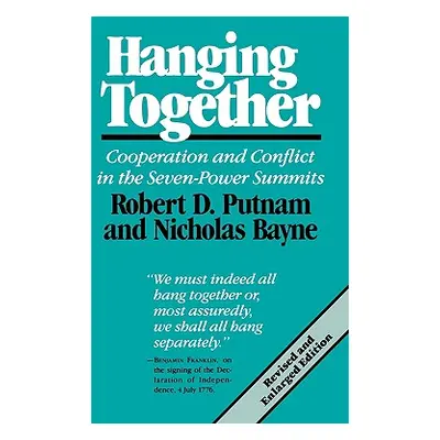 "Hanging Together: Cooperation and Conflict in the the Seven-Power Summits, Revised and Enlarged