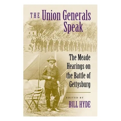 "The Union Generals Speak: The Meade Hearings on the Battle of Gettysburg" - "" ("Hyde Bill")