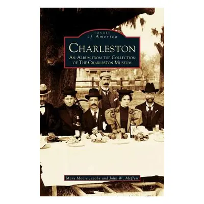 "Charleston: An Album from the Collection of the Charleston Museum" - "" ("Moore Jacoby Mary")