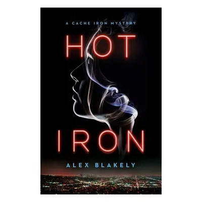 "Hot Iron: A Cache Iron Mystery" - "" ("Blakely Alex")