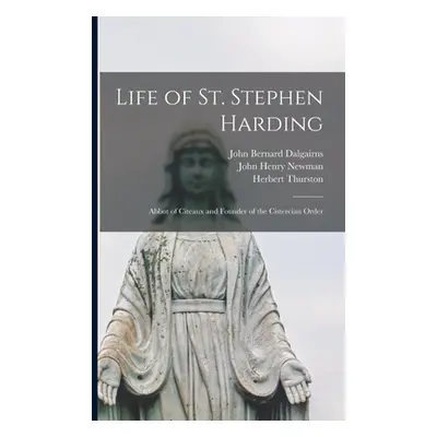 "Life of St. Stephen Harding: Abbot of Citeaux and Founder of the Cistercian Order" - "" ("Dalga