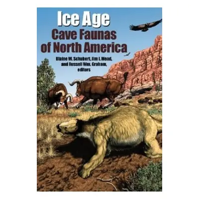 "Ice Age Cave Faunas of North America" - "" ("Schubert Blaine W.")