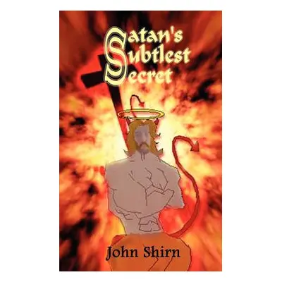 "Satan's Subtlest Secret" - "" ("Shirn John")