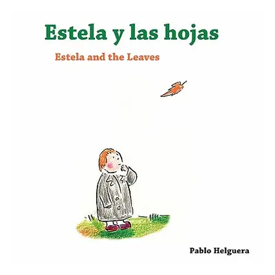 "Estela and the Leaves Estela y las Hojas" - "" ("Helguera Pablo")