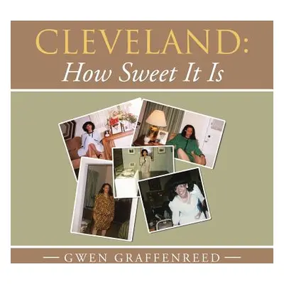 "Cleveland: How Sweet It Is" - "" ("Graffenreed Gwen")