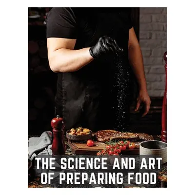 "The Science and Art of Preparing Food: Practical Cookery for Professional Cooks" - "" ("Pierre 