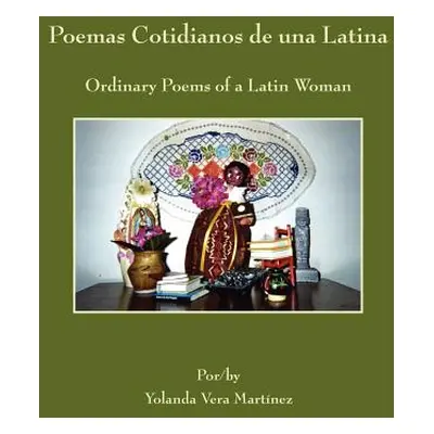 "Poemas Cotidianos de una Latina: Ordinary Poems of a Latin Woman" - "" ("Martnez Yolanda Vera")