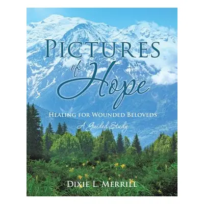 "Pictures of Hope" - "" ("Merrill Dixie L.")