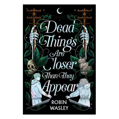 "Dead Things Are Closer Than They Appear" - "" ("Wasley Robin")