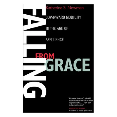 "Falling from Grace: Downward Mobility in the Age of Affluence" - "" ("Newman Katherine S.")