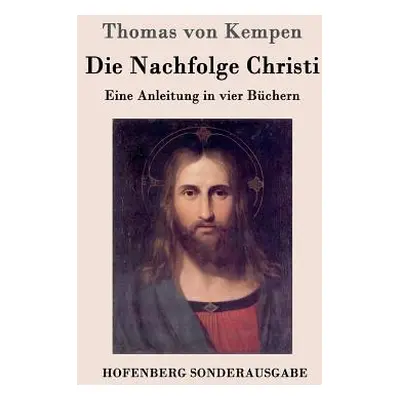 "Die Nachfolge Christi" - "" ("Thomas Von Kempen")