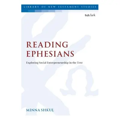 "Reading Ephesians: Exploring Social Entrepreneurship in the Text" - "" ("Shkul Minna")