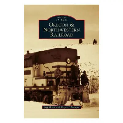 "Oregon & Northwestern Railroad" - "" ("Moore Jeff")