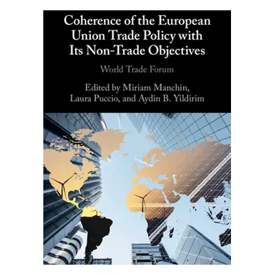 "Coherence of the European Union Trade Policy with Its Non-Trade Objectives: World Trade Forum" 