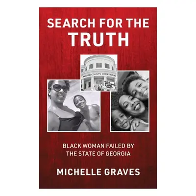 "Search for the Truth: Black Woman Failed by the State of Georgia" - "" ("Graves Michelle")