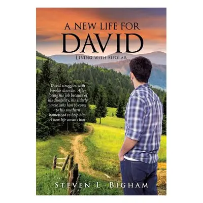 "A New Life for David" - "" ("Bigham Steven L.")