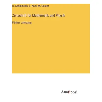 "Zeitschrift fr Mathematik und Physik: Fnfter Jahrgang" - "" ("Schlmilch O.")