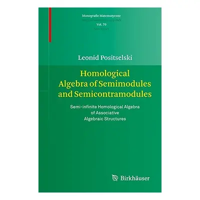 "Homological Algebra of Semimodules and Semicontramodules: Semi-Infinite Homological Algebra of 