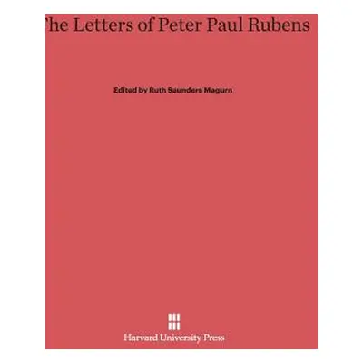 "The Letters of Peter Paul Rubens" - "" ("Magurn Ruth Saunders")