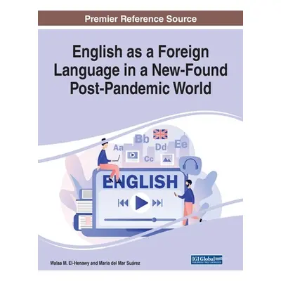 "English as a Foreign Language in a New-Found Post-Pandemic World" - "" ("El-Henawy Walaa M.")