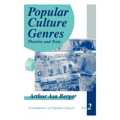 "Popular Culture Genres: Theories and Texts" - "" ("Berger")