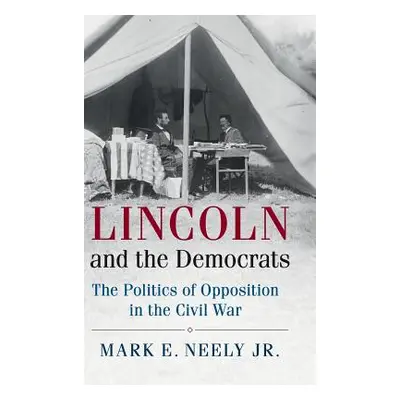 "Lincoln and the Democrats" - "" ("Neely Mark E. Jr.")