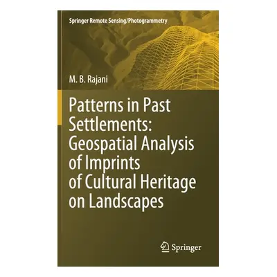 "Patterns in Past Settlements: Geospatial Analysis of Imprints of Cultural Heritage on Landscape