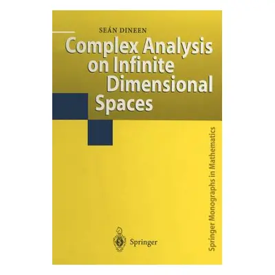 "Complex Analysis on Infinite Dimensional Spaces" - "" ("Dineen Sean")