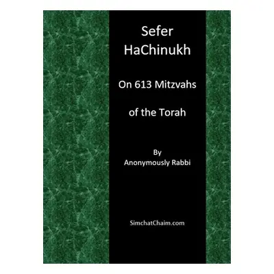 "Sefer HaChinukh - On 613 Mitzvahs of the Torah" - "" ("Rabbi Anonymously")