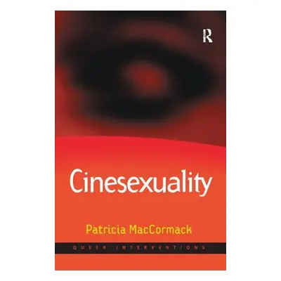 "Cinesexuality" - "" ("MacCormack Patricia")