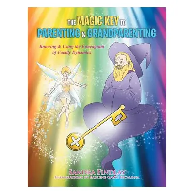 "The Magic Key to Parenting & Grandparenting: Knowing & Using the Enneagram of Family Dynamics" 