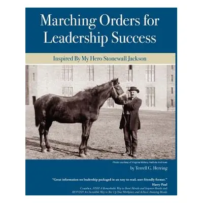 "Marching Orders For Leadership Success: Inspired By My Hero Stonewall Jackson" - "" ("Herring T