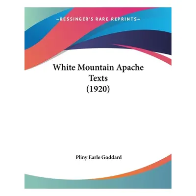 "White Mountain Apache Texts (1920)" - "" ("Goddard Pliny Earle")