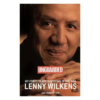 "Unguarded: My Forty Years Surviving in the NBA" - "" ("Wilkens Lenny")