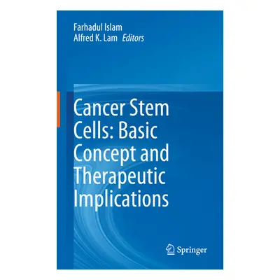 "Cancer Stem Cells: Basic Concept and Therapeutic Implications" - "" ("Islam Farhadul")