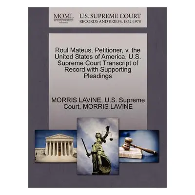 "Roul Mateus, Petitioner, V. the United States of America. U.S. Supreme Court Transcript of Reco