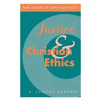 "Justice and Christian Ethics" - "" ("Gardner E. Clinton")