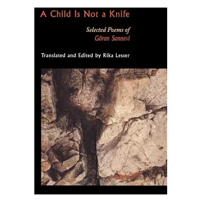 "A Child Is Not a Knife: Selected Poems of Gran Sonnevi" - "" ("Sonnevi Gran")