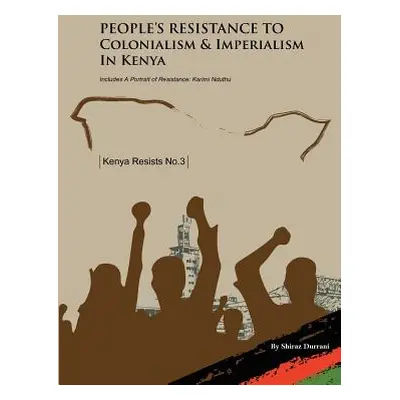 "People's Resistance to Colonialism and Imperialism in Kenya" - "" ("Durrani Shiraz")