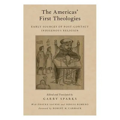 "Americas' First Theologies: Early Sources of Post-Contact Indigenous Religion" - "" ("Sparks Ga