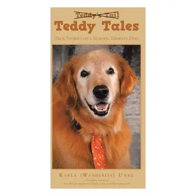 "Teddy Tales: True Stories of a School Therapy Dog" - "" ("Unke Karla (Wunderlin)")